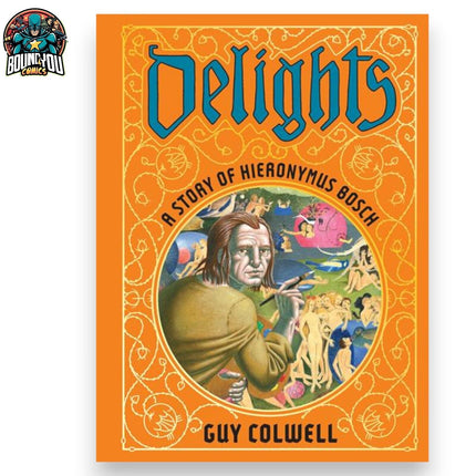 DELIGHTS A STORY OF HIERONYMUS BOSCH - HARDCOVER (2024)